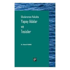 Gazi Kitabevi - Uluslararası Hukukta Yapay Adalar ve Tesisler