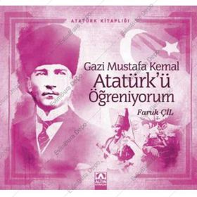 Gazi Mustafa Kemal Atatürk’ü Öğreniyorum - Faruk Çil