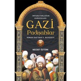 GAZI PADİŞAHLAR İMPARATORLUĞUN KURUCULARI - NECDET ÖZTÜRK