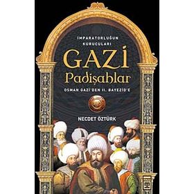 GAZI PADİŞAHLAR İMPARATORLUĞUN KURUCULARI - NECDET ÖZTÜRK