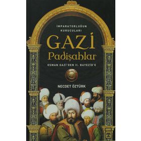 GAZI PADİŞAHLAR İMPARATORLUĞUN KURUCULARI - NECDET ÖZTÜRK
