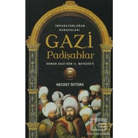 GAZI PADİŞAHLAR İMPARATORLUĞUN KURUCULARI - NECDET ÖZTÜRK
