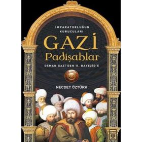 GAZI PADİŞAHLAR İMPARATORLUĞUN KURUCULARI - NECDET ÖZTÜRK