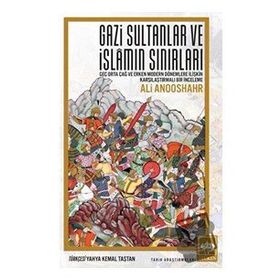 Gazi Sultanlar ve İslamın Sınırları / Ali Anooshahr / Ötüken Neşriyat