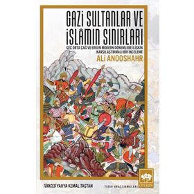 Gazi Sultanlar ve İslamın Sınırları / Ali Anooshahr / Ötüken Neşriyat