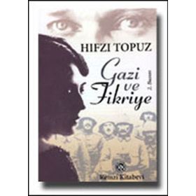 GAZI VE FIKRIYE - HIFZI TOPUZ