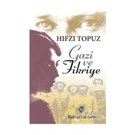 GAZI VE FIKRIYE - HIFZI TOPUZ