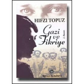 GAZI VE FIKRIYE - HIFZI TOPUZ