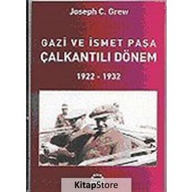 GAZI VE İSMET PAŞA ÇALKANTILI DÖNEM - JOSEPH C. GREW
