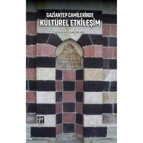Gaziantep Camilerinde Kültürel Etkileşim - Şenay Özgür Yıldız