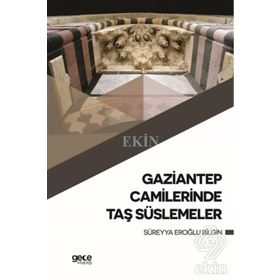 Gaziantep Camilerinde Taş Süslemeler - Süreyya Eroğlu Bilgin