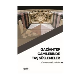 Gaziantep Camilerinde Taş Süslemeler - Süreyya Eroğlu Bilgin