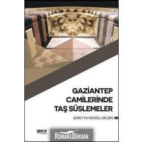 Gaziantep Camilerinde Taş Süslemeler - Süreyya Eroğlu Bilgin