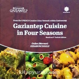 Gaziantep Cuisine in Four Seasons - Özden Özsabuncuoğlu