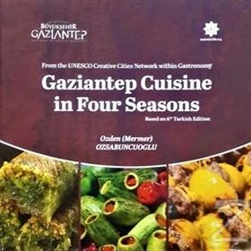 Gaziantep Cuisine in Four Seasons - Özden Özsabuncuoğlu