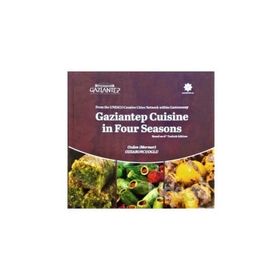 Gaziantep Cuisine in Four Seasons - Özden Özsabuncuoğlu