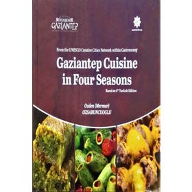 Gaziantep Cuisine in Four Seasons - Özden Özsabuncuoğlu