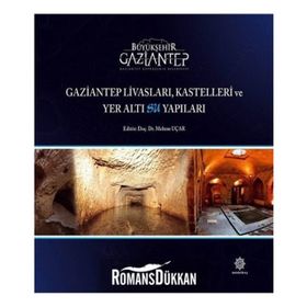 Gaziantep Livasları Kastelleri ve Yer Altı Su Yapıları - Kolektif Yazar