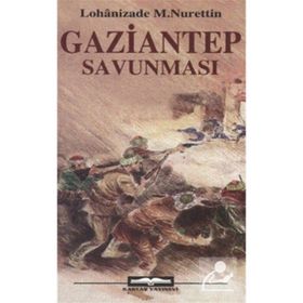 GAZIANTEP SAVUNMASI - LOHANIZADE MUSTAFA NURETTIN
