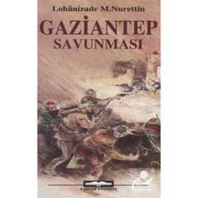 GAZIANTEP SAVUNMASI - LOHANIZADE MUSTAFA NURETTIN