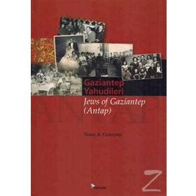 GAZIANTEP YAHUDILERI JEWS OF GAZIANTEP ANTAP - AYLIN YENGIN;NAIM A. GÜLERYÜZ