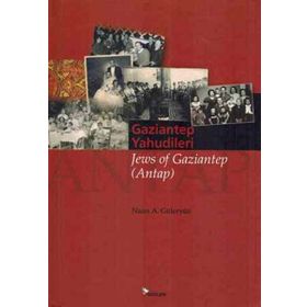 GAZIANTEP YAHUDILERI JEWS OF GAZIANTEP ANTAP - AYLIN YENGIN;NAIM A. GÜLERYÜZ