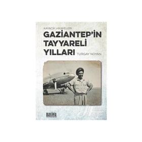 Gaziantep'in Tayyareli Yılları Turgay Noyan
