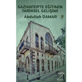 Gaziantep'te Eğitimin Tarihsel Gelişimi - Platanus Publishing