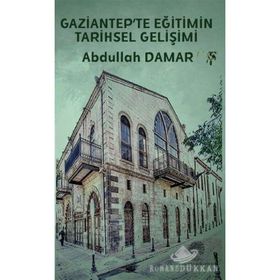 Gaziantep'te Eğitimin Tarihsel Gelişimi - Platanus Publishing