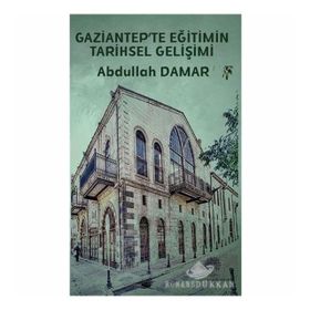 Gaziantep'te Eğitimin Tarihsel Gelişimi - Platanus Publishing
