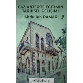 Gaziantep'te Eğitimin Tarihsel Gelişimi - Platanus Publishing