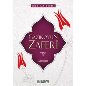 Gaziköy'ün Zaferi - Adem Saraç