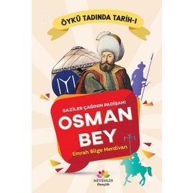 Gaziler Çağının Padişahı Osman Bey: Öykü Tadında Tarih - 1
