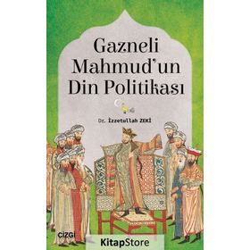Gazneli Mahmud'un Din Politikası / Dr. İzzetullah Zeki / Çizgi Kitabevi