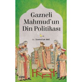 Gazneli Mahmud'un Din Politikası / Dr. İzzetullah Zeki / Çizgi Kitabevi