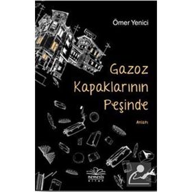 Gazoz Kapaklarının Peşinde - Ömer Yenici