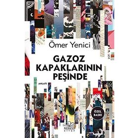 Gazoz Kapaklarının Peşinde - Ömer Yenici