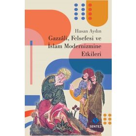 Gazzali Felsefesi ve İslam Modernizmine Etkileri - Hasan Aydın