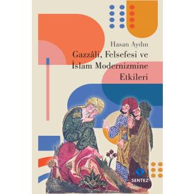 Gazzali Felsefesi ve İslam Modernizmine Etkileri - Hasan Aydın