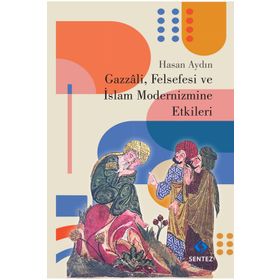 Gazzali Felsefesi ve İslam Modernizmine Etkileri - Hasan Aydın