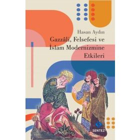 Gazzali Felsefesi ve İslam Modernizmine Etkileri - Hasan Aydın