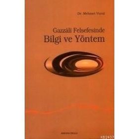 GAZZALI FELSEFESINDE BILGI VE YÖNTEM - MEHMET VURAL