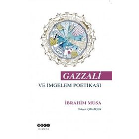Gazzali ve İmgelem Poetikası - İbrahim Musa