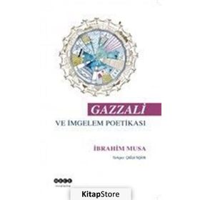 Gazzali ve İmgelem Poetikası - İbrahim Musa
