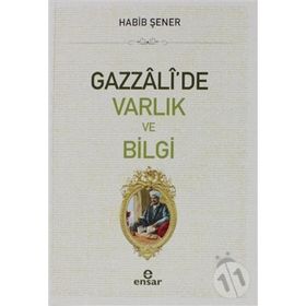 Gazzali'de Varlık ve Bilgi - Habib Şener