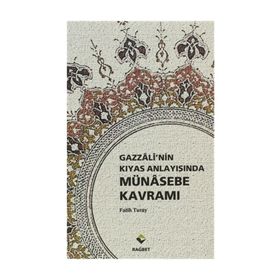 Gazzali’nin Kıyas Anlayışında Münasebe Kavramı - Fatih Turay