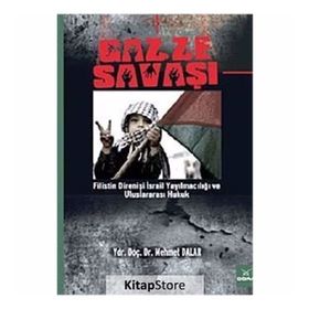 GAZZE SAVAŞI FILISTIN DİRENİŞİ İSRAİL YAYILMACILIĞI VE ULUSLARARASI HUKUK - MEHMET DALAR