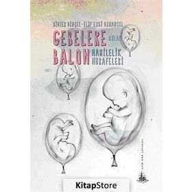 GEBELERE BALON HAMILELIK HURAFELERI - BIHTER DINÇEL ;ELIF EZGI UZMANSEL