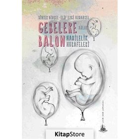 GEBELERE BALON HAMILELIK HURAFELERI - BIHTER DINÇEL ;ELIF EZGI UZMANSEL