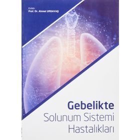 Gebelikte Solunum Sistemi Hastalıkları - Ahmet Ursavaş